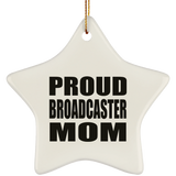 Proud Broadcaster Mom - Star Ornament