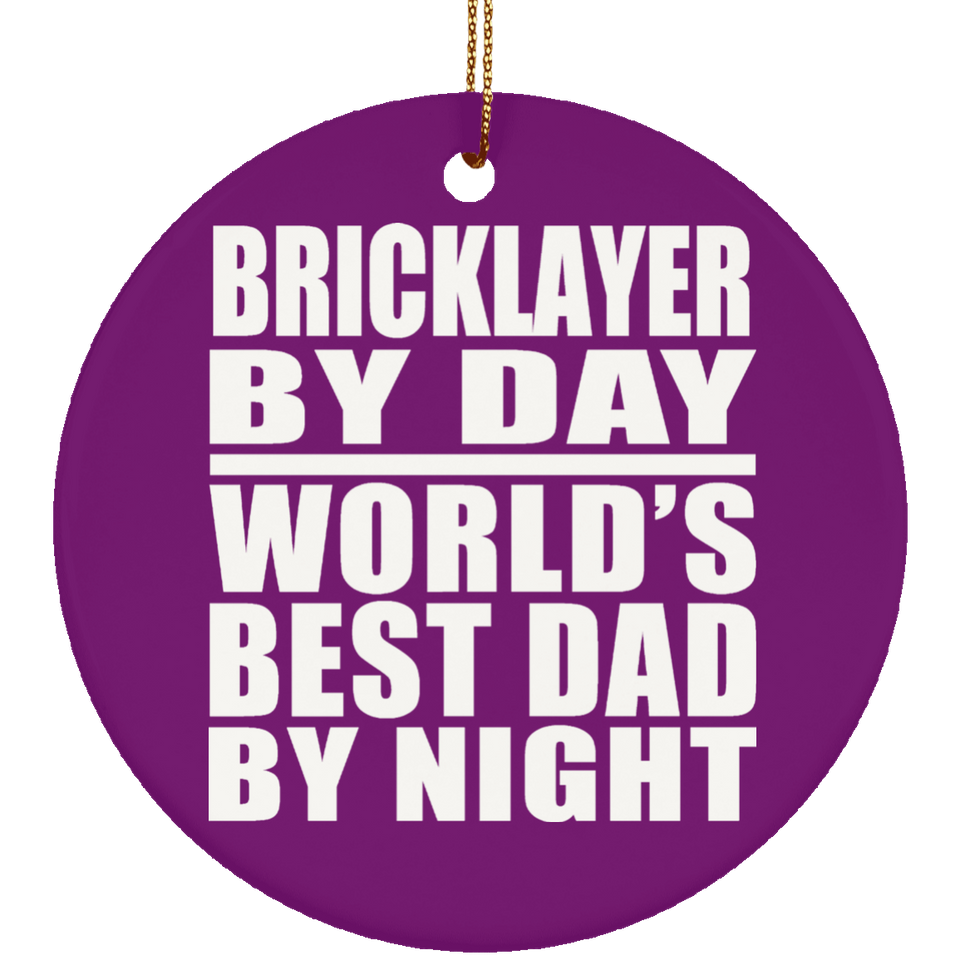 Bricklayer By Day World's Best Dad By Night - Circle Ornament