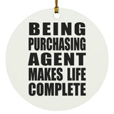 Being Purchasing Agent Makes Life Complete - Circle Ornament