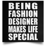 Being Fashion Designer Makes Life Special - Poster Square