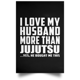 I Love My Husband More Than Jujutsu - Poster Portrait