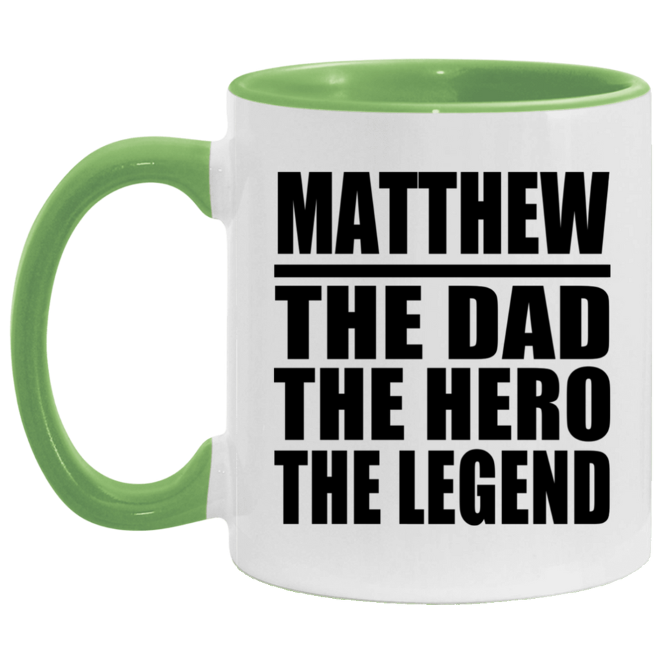 Matthew The Dad The Hero The Legend - 11oz Accent Mug Green