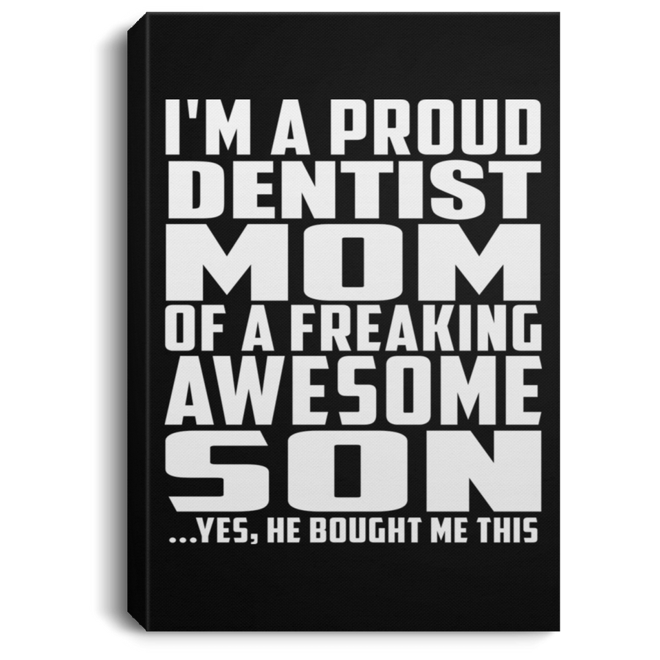 Proud Dentist Mom Of Awesome Son - Canvas Portrait
