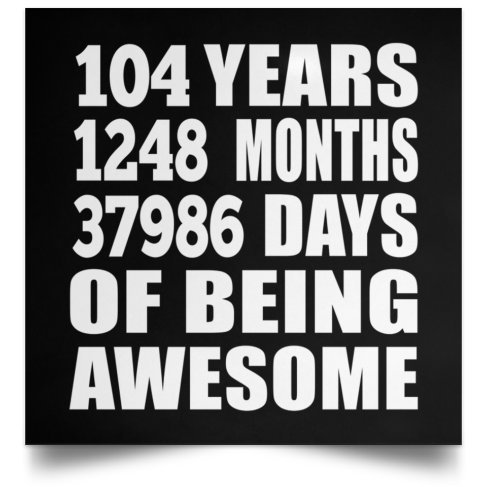 104th Birthday 104 Years 1248 Months 37986 Days Of Awesome - Poster Square