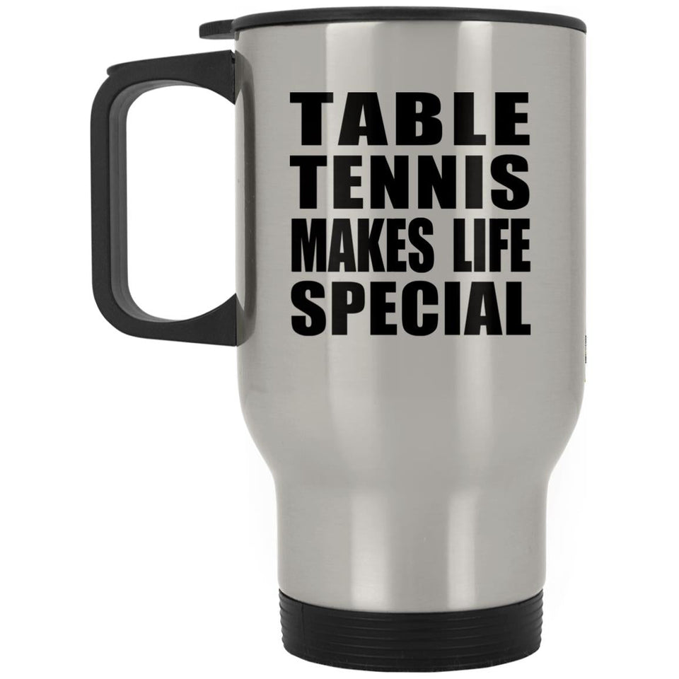 Table Tennis Makes Life Special - Travel Mug Silver