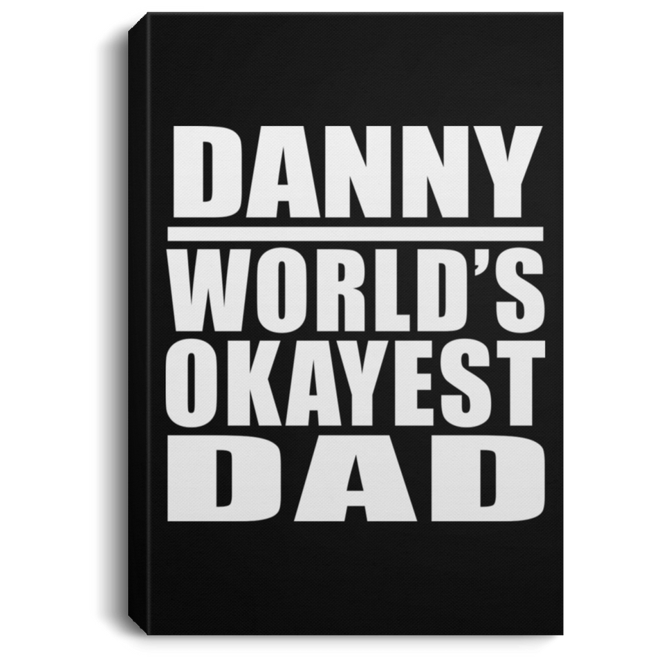 Danny World's Okayest Dad - Canvas Portrait