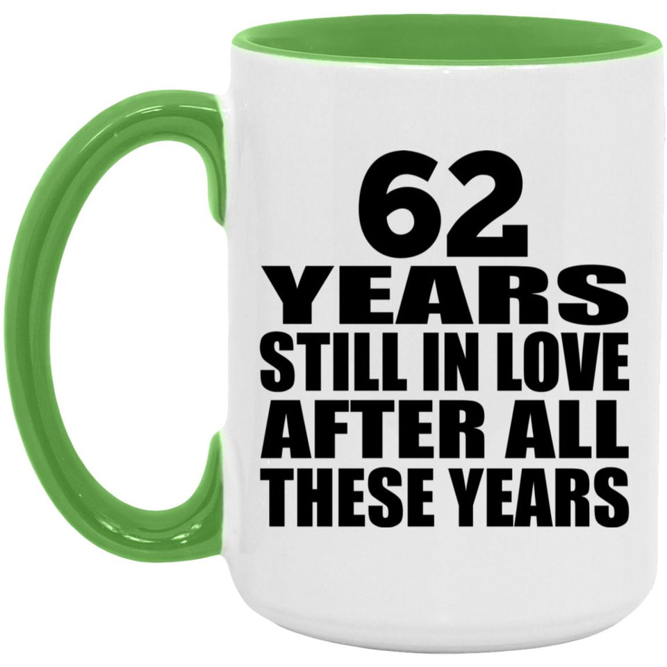62nd Anniversary 62 Years Still In Love After These Years - 15oz Accent Mug Green