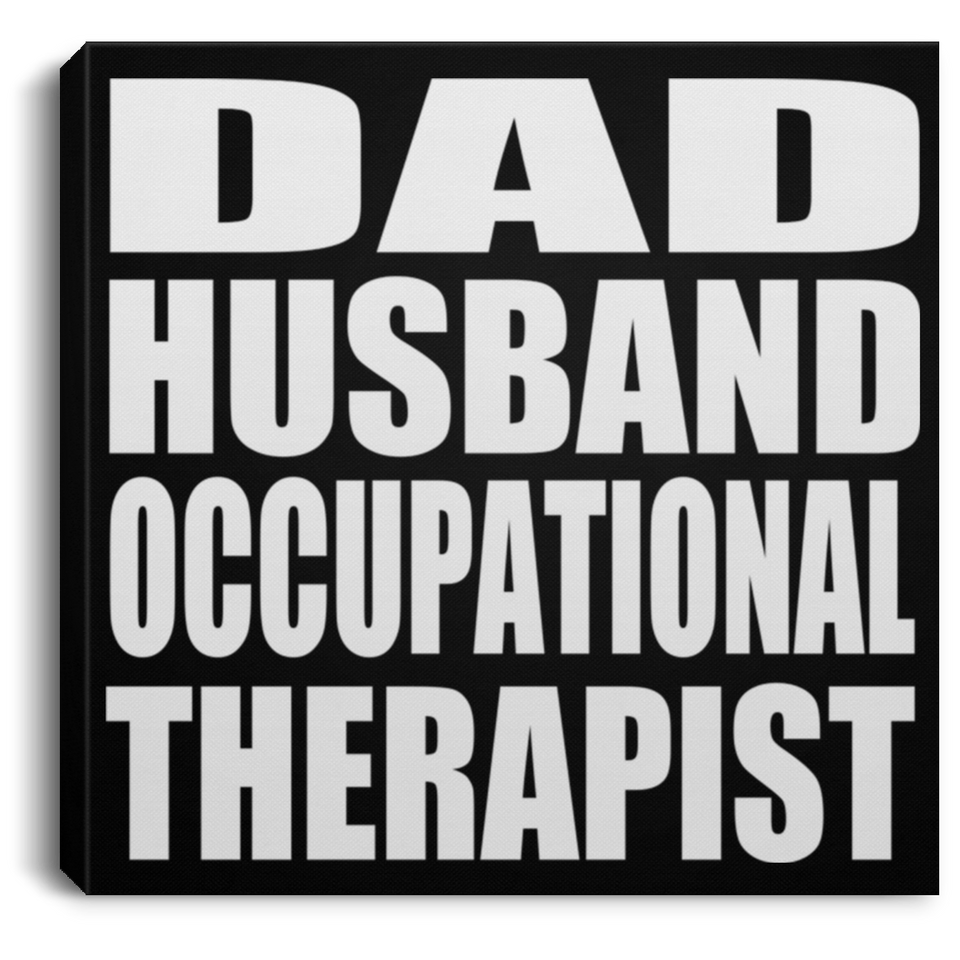 Dad Husband Occupational Therapist - Canvas Square