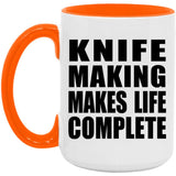 Knife Making Makes Life Complete - 15oz Accent Mug Orange