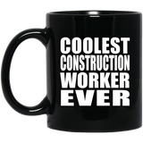 Coolest Construction Worker Ever - 11 Oz Coffee Mug Black