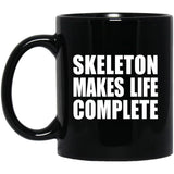 Skeleton Makes Life Complete - 11oz Coffee Mug Black