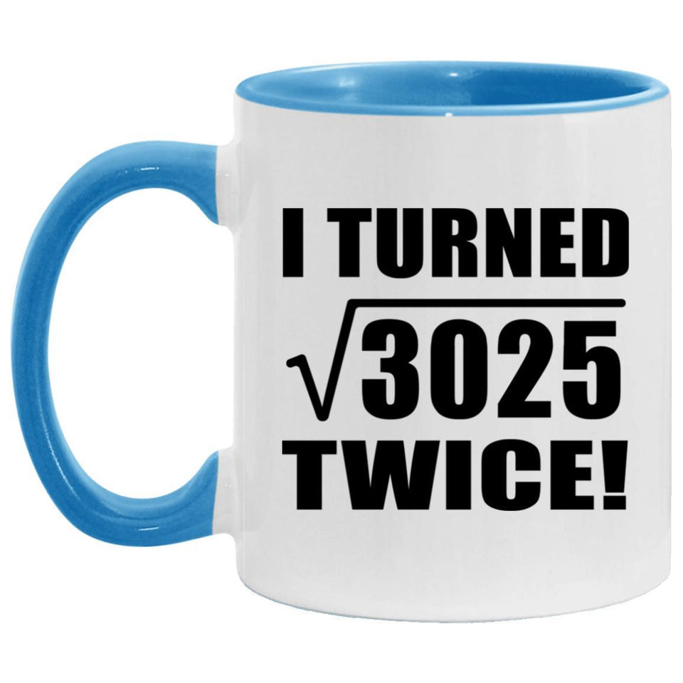 110th Birthday I Turned Square Root of 3025 Twice - 11oz Accent Mug Blue