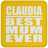 Claudia Best Mum Ever - Drink Coaster