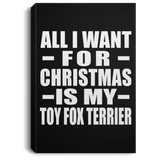 All I Want For Christmas Is My Toy Fox Terrier - Canvas Portrait
