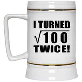 20th Birthday I Turned Square Root of 100 Twice - Beer Stein