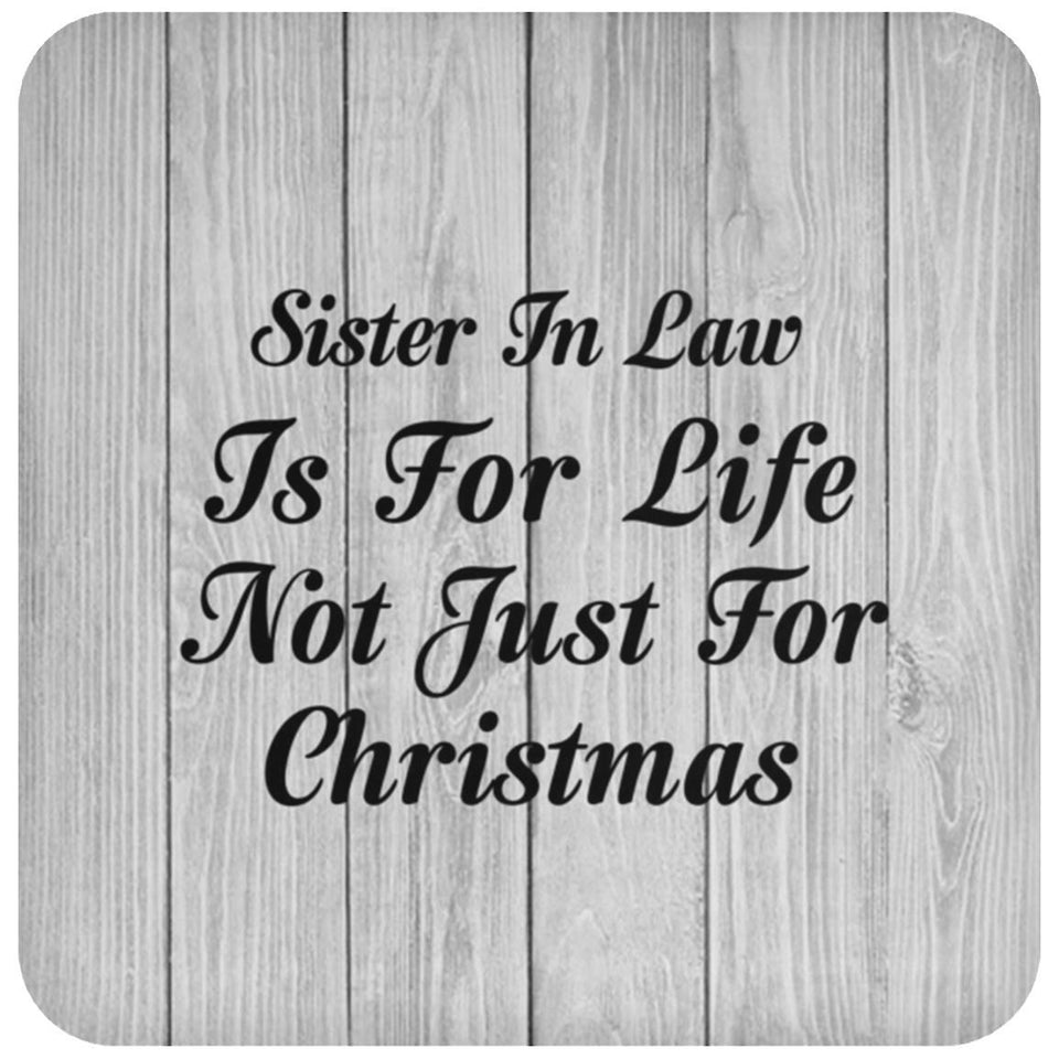 Sister In Law Is For Life Not Just For Christmas - Drink Coaster F