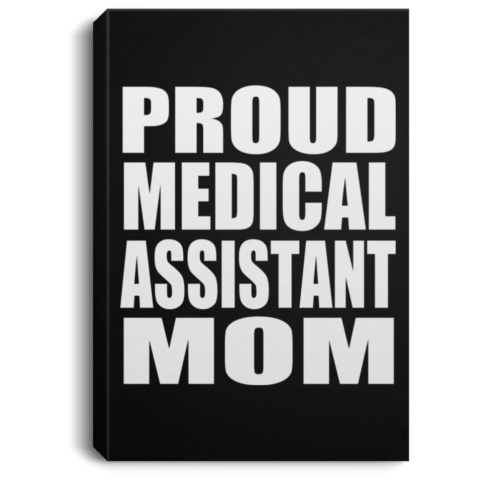 Proud Medical Assistant Mom - Canvas Portrait