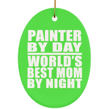 Painter By Day World's Best Mom By Night - Oval Ornament