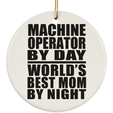 Machine Operator By Day World's Best Mom By Night - Circle Ornament