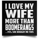 I Love My Wife More Than Boomerangs - Poster Square