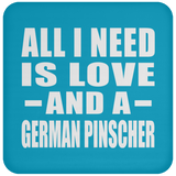 All I Need Is Love And A German Pinscher - Drink Coaster