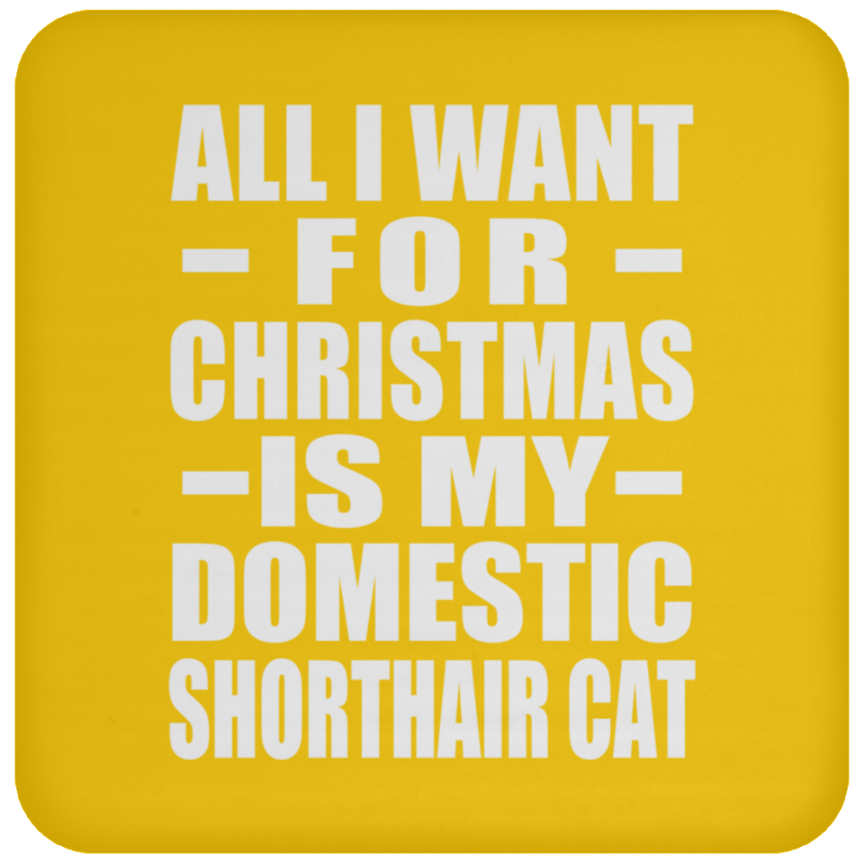 All I Want For Christmas Is My Domestic Shorthair Cat - Coaster