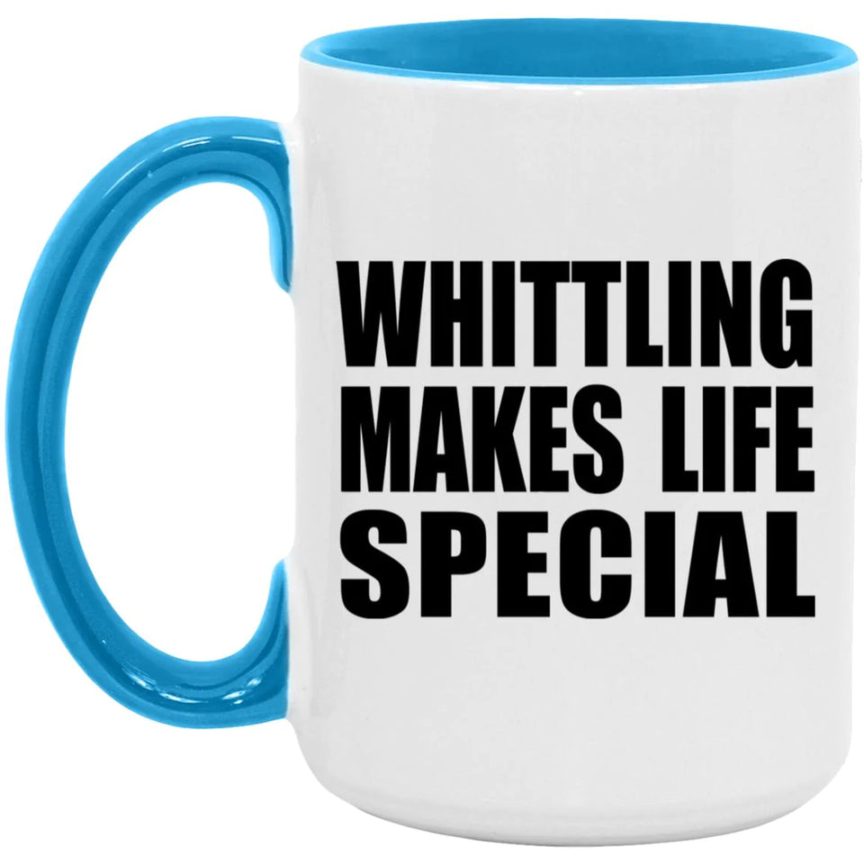 Whittling Makes Life Special - 15oz Accent Mug Blue