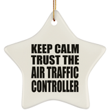 Keep Calm and Trust The Air Traffic Controller - Star Ornament