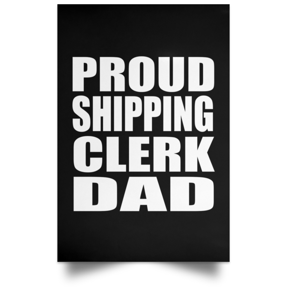 Proud Shipping Clerk Dad - Poster Portrait