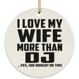 I Love My Wife More Than DJ - Circle Ornament