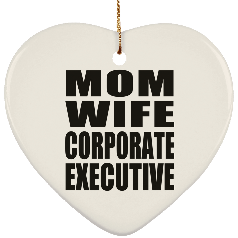 Mom Wife Corporate Executive - Heart Ornament