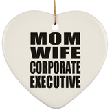Mom Wife Corporate Executive - Heart Ornament