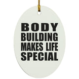 Body Building Makes Life Special - Oval Ornament