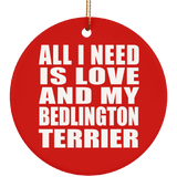All I Need Is Love And My Bedlington Terrier - Circle Ornament