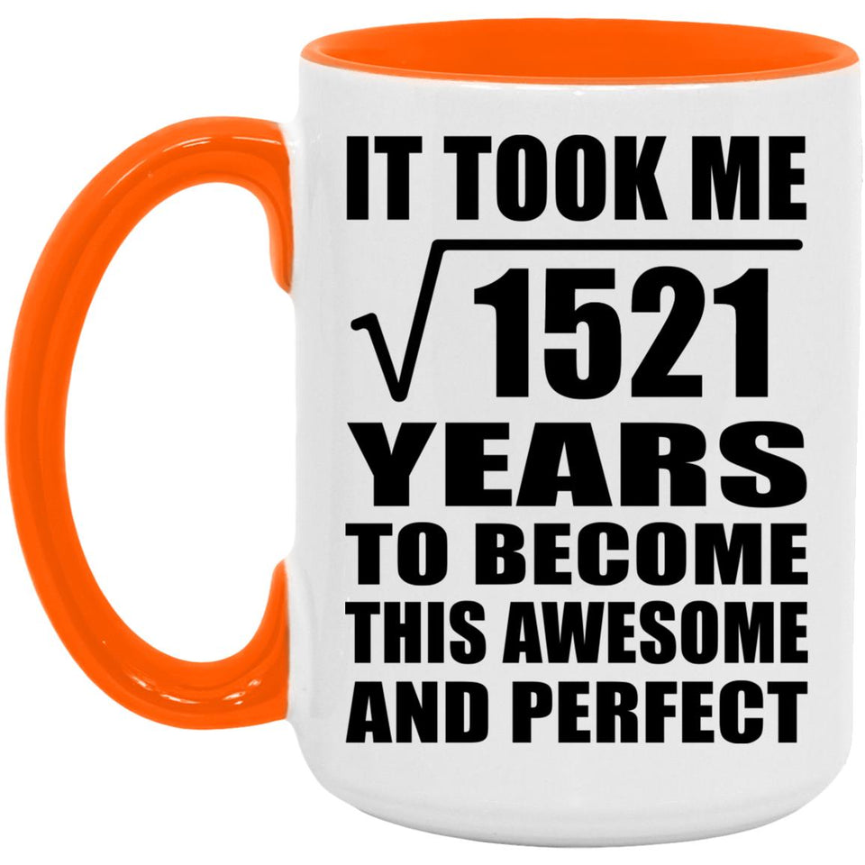 39th Birthday Took Square Root of 1521 Years To Awesome - 15oz Accent Mug Orange