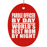 Parole Officer By Day World's Best Mom By Night - Oval Ornament