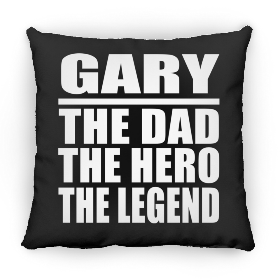 Gary The Dad The Hero The Legend - Throw Pillow Black