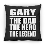 Gary The Dad The Hero The Legend - Throw Pillow Black