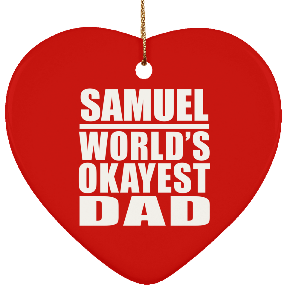 Samuel World's Okayest Dad - Heart Ornament