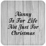 Nanny Is For Life Not Just For Christmas - Drink Coaster F