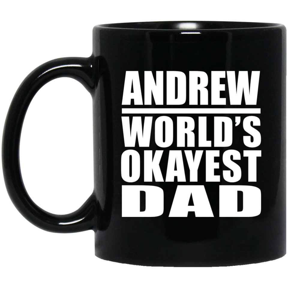Andrew World's Okayest Dad - 11 Oz Coffee Mug Black