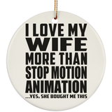 I Love My Wife More Than Stop Motion Animation - Circle Ornament