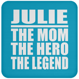 Julie The Mom The Hero The Legend - Drink Coaster