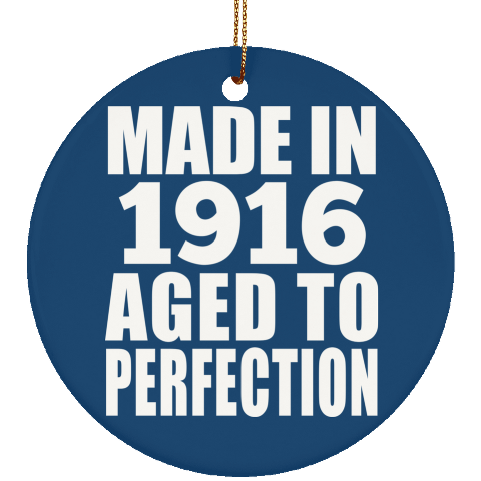 108th Birthday Made In 1916 Aged To Perfection - Circle Ornament