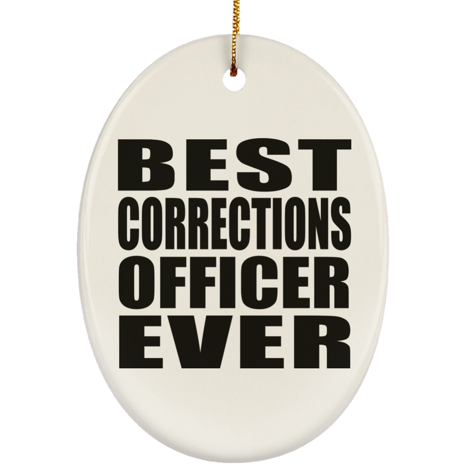Best Corrections Officer Ever - Oval Ornament