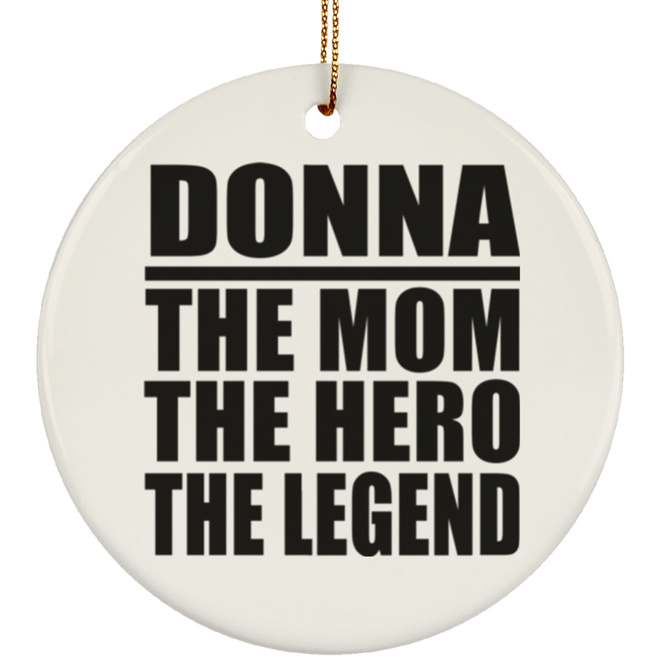 Donna The Mom The Hero The Legend - Circle Ornament