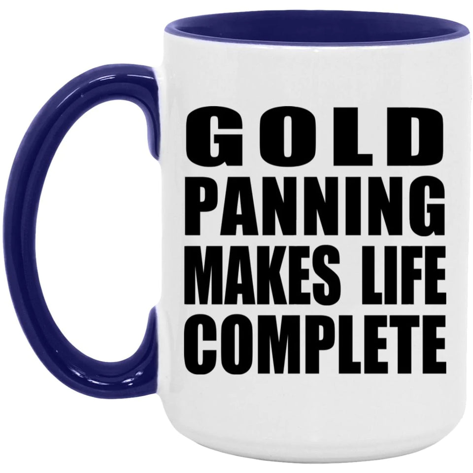 Gold Panning Makes Life Complete - 15oz Accent Mug Purple