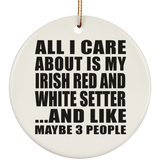 All I Care About Is My Irish Red And White Setter - Circle Ornament