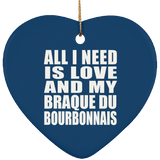 All I Need Is Love And My Braque Du Bourbonnais - Heart Ornament