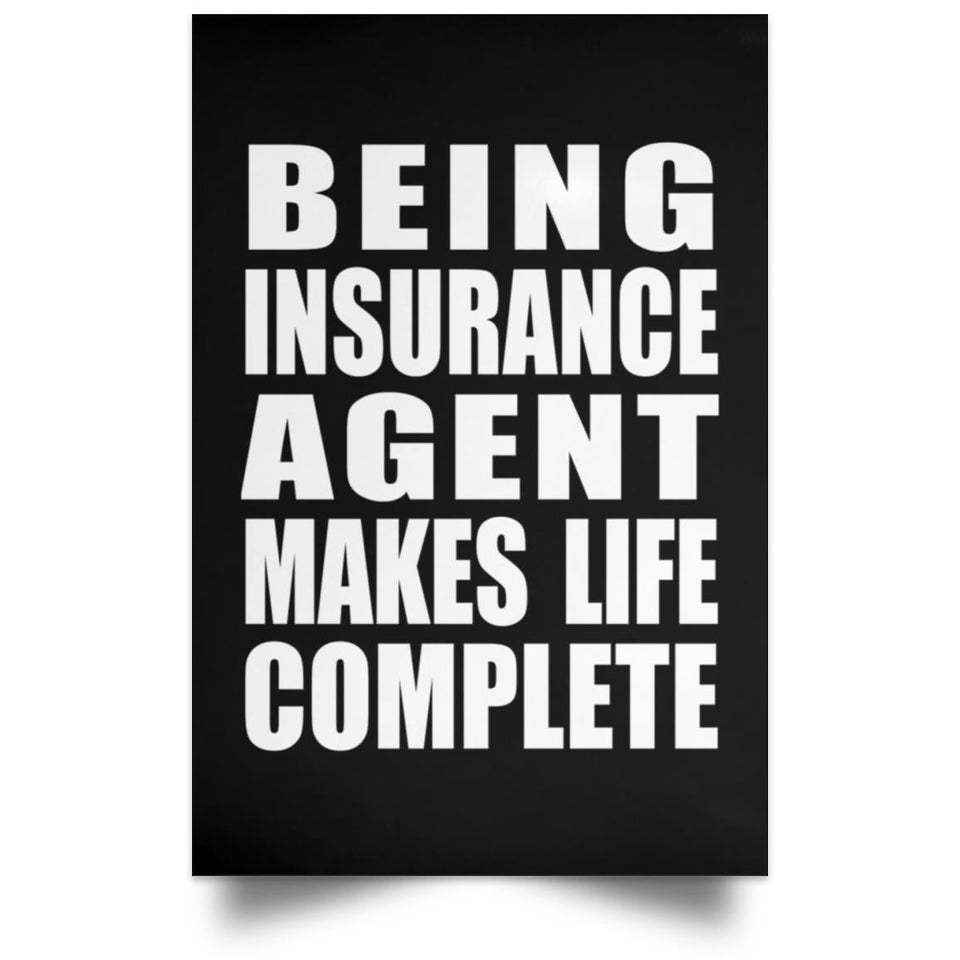 Being Insurance Agent Makes Life Complete - Poster Portrait